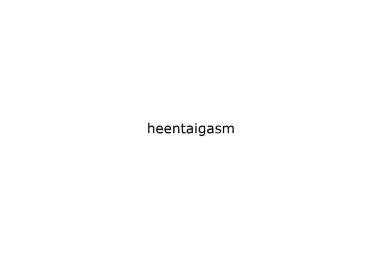 heentaigasm