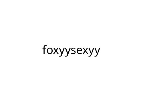 foxyysexyy