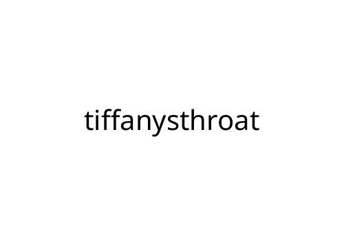 tiffanysthroat