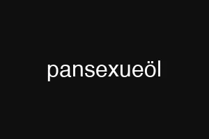 pansexueöl