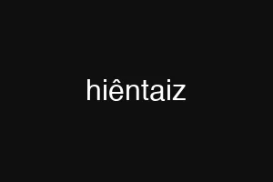 hiêntaiz
