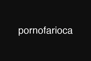 pornofarioca