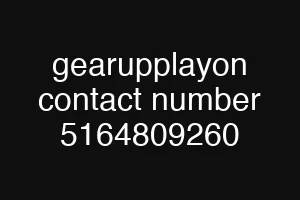 gearupplayon contact number 5164809260